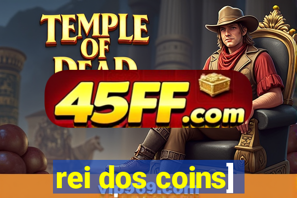 rei dos coins]